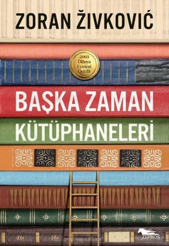 Başka Zaman Kütüphaneleri - Zoran Zivkovic - Zepros Yayınları