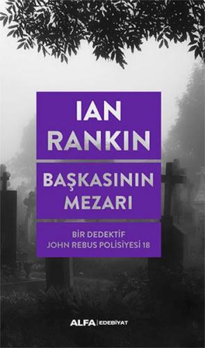 Başkasının Mezarı - Bir Dedektif John Rebus Polisiyesi 18 - Ian Rankin