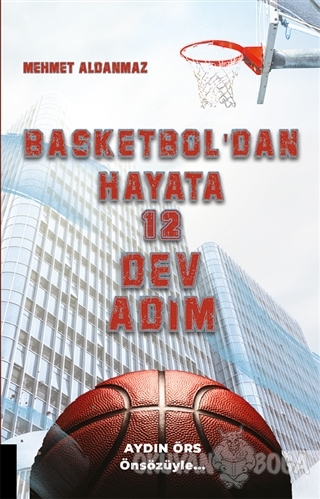 Basketbol'dan Hayata 12 Dev Adım - Mehmet Aldanmaz - Akademisyen Kitab