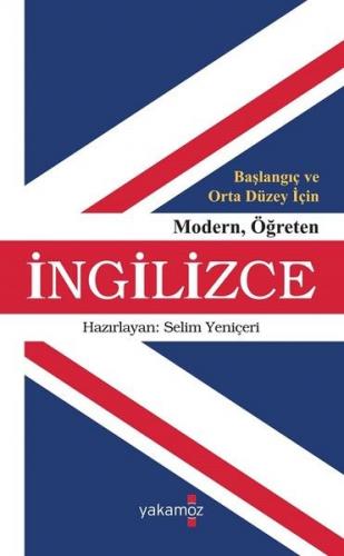 Başlangıç ve Orta Düzey İçin Modern Öğreten İngilizce - Selim Yeniçeri
