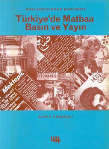 Türkiye'de Matbaa Basın ve Yayın - Alpay Kabacalı - Literatür Yayıncıl