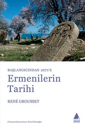 Başlangıçtan 1071'e Ermenilerin Tarihi - Rene Grousset - Aras Yayıncıl