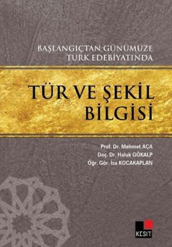 Başlangıçtan Günümüze Türk Edebiyatında Tür ve Şekil Bilgisi - İsa Koc