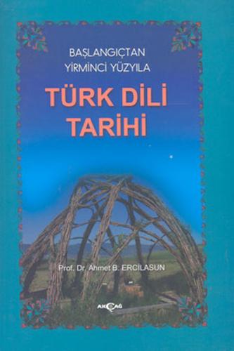 Başlangıçtan Yirminci Yüzyıla Türk Dili Tarihi - Ahmet Bican Ercilasun
