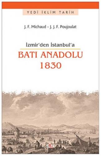 İzmir'den İstanbul'a Batı Anadolu 1830 - Joseph François Michaud - Say