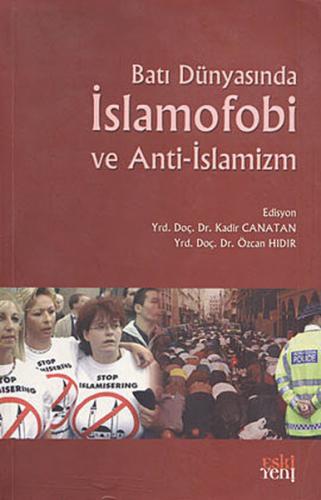 Batı Dünyasında İslamofobi ve Anti-İslamizm - Kadir Canatan - Eski Yen