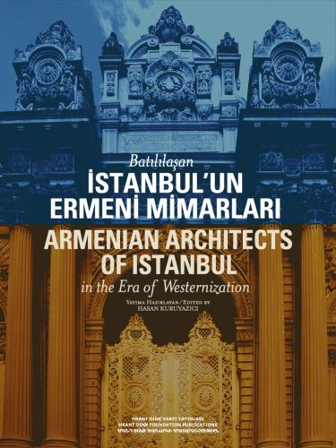 Batılılaşan İstanbul'un Ermeni Mimarları - Hasan Kuruyazıcı - Hrant Di