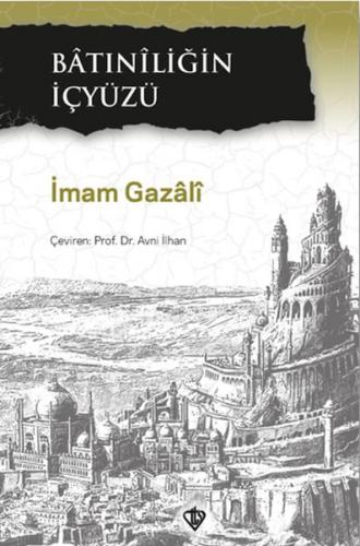 Batıniliğin İçyüzü - İmam-ı Gazali - Türkiye Diyanet Vakfı Yayınları