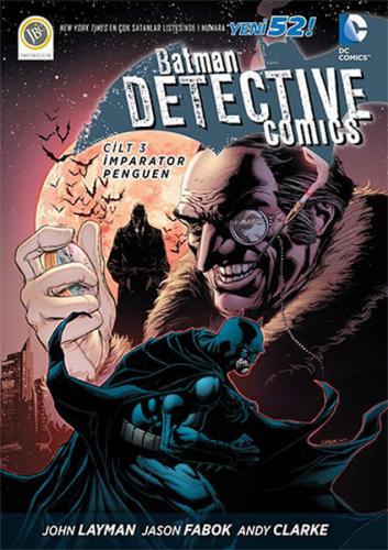Batman Dedektif Hikayeleri Cilt : 3 - İmparator Penguen - John Layman 