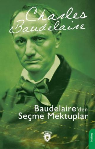 Baudelaire’den Seçme Mektuplar - Charles Baudelaire - Dorlion Yayınlar
