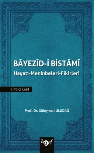 Bayezid-i Bistami: Hayatı - Menkıbeleri - Fikirleri - Süleyman Uludağ 