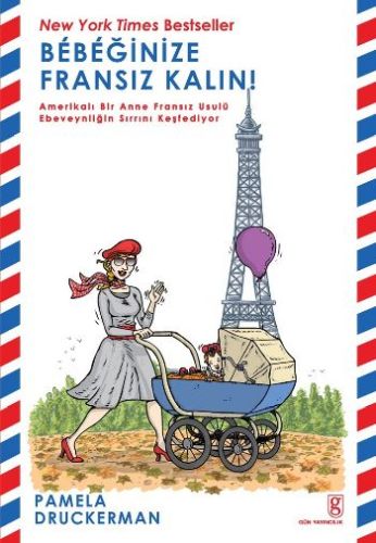 Bebeğinize Fransız Kalın! - Pamela Druckerman - Gün Yayıncılık