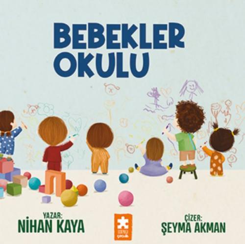Bebekler Okulu - Nihan Kaya - Eksik Parça Yayınları