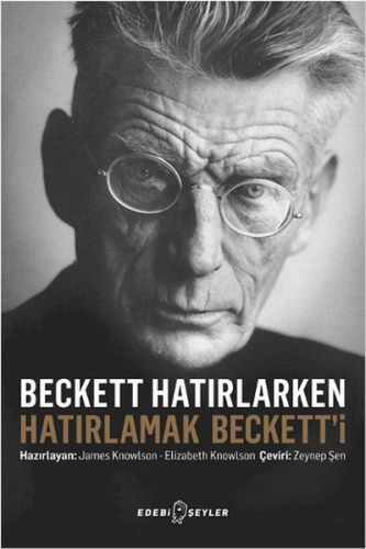 Beckett Hatırlarken Hatırlamak Beckett'i - James Knowlson - Edebi Şeyl