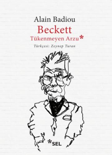 Beckett, Tükenmeyen Arzu - Alain Badiou - Sel Yayıncılık