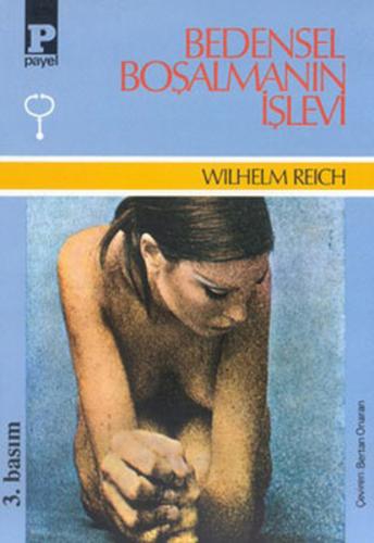 Bedensel Boşalmanın İşlevi - Wilhelm Reich - Payel Yayınları