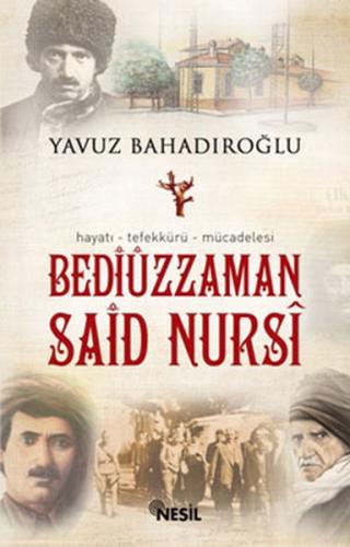 Bediüzzaman Said Nursi - Yavuz Bahadıroğlu - Nesil Yayınları