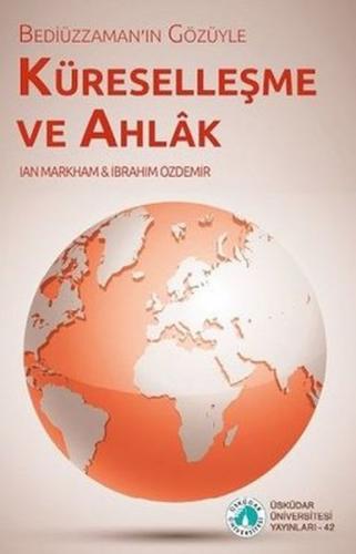 Bediüzzaman'ın Gözüyle Küreselleşme ve Ahlak - Ian Markham - Üsküdar 