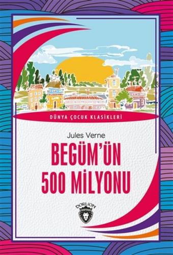 Begüm'ün 500 Milyonu - Jules Verne - Dorlion Yayınevi