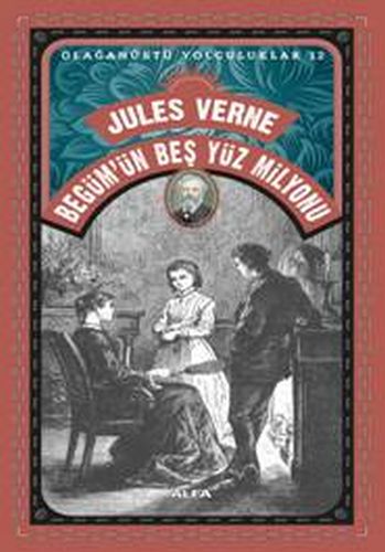 Begüm'ün Beş Yüz Milyonu - Jules Verne - Alfa Yayınları