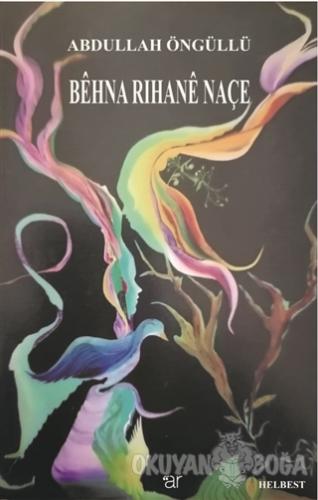 Behna Rihane Naçe - Abdullah Öngüllü - Ar Yayınları