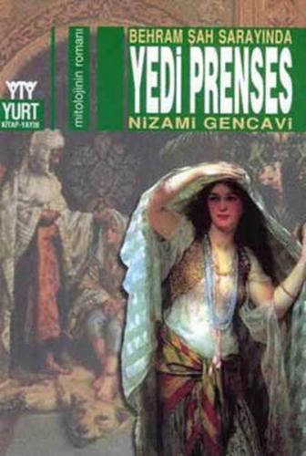 Behram Şah Sarayında Yedi Prenses - Nizami Gencavi - Yurt Kitap Yayın