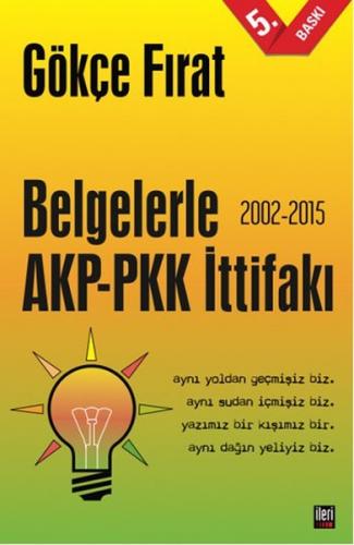 Belgelerle AKP-PKK İttifakı (2002-2015) - Gökçe Fırat - İleri Yayınlar
