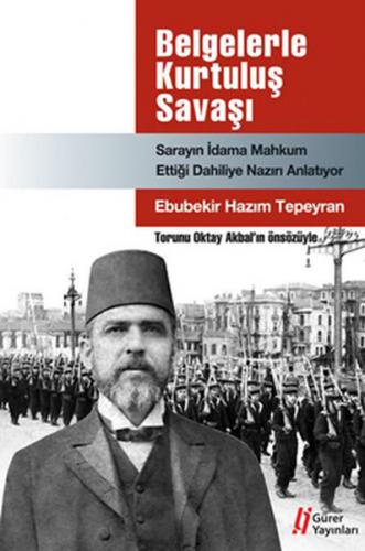 Belgelerle Kurtuluş Savaşı - Ebubekir Hazım Tepeyran - Gürer Yayınları