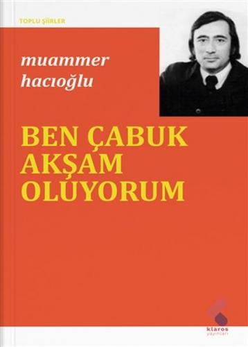 Ben Çabuk Akşam Oluyorum - Muammer Hacıoğlu - Klaros Yayınları