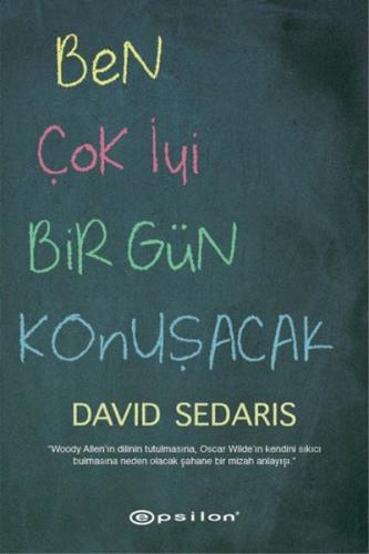 Ben Çok İyi Bir Gün Konuşacak - David Sedaris - Epsilon Yayınevi