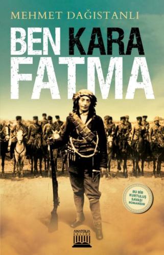 Ben Kara Fatma - Mehmet Dağıstanlı - Anatolia Kitap