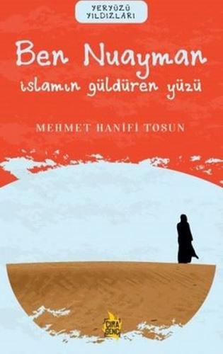 Ben Nuayman – İslam'ın Güldüren Yüzü - Mehmet Hanifi Tosun - Çıra Yayı