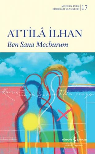 Ben Sana Mecburum - Attila İlhan - İş Bankası Kültür Yayınları