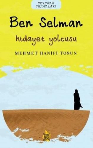 Ben Selman – Hidayet Yolcusu - Mehmet Hanifi Tosun - Çıra Yayınları