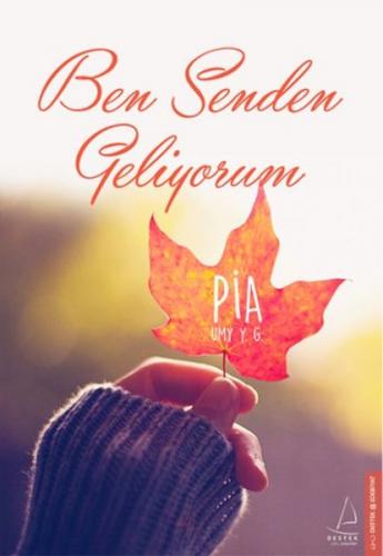 Ben Senden Geliyorum - Pia Umy Y.G - Destek Yayınları