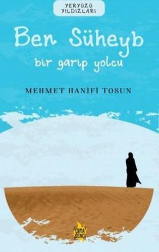 Ben Süheyb – Bir Garip Yolcu - Mehmet Hanifi Tosun - Çıra Yayınları