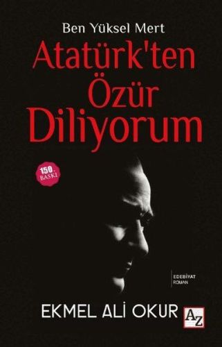 Ben Yüksel Mert Atatürk'ten Özür Diliyorum (Ciltli) - Ekmel Ali Okur -