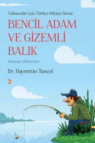 Bencil Adam ve Gizemli Balık - Hayrettin Tunçel - Cinius Yayınları