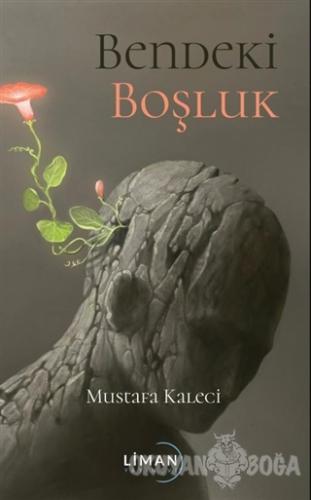 Bendeki Boşluk - Mustafa Kaleci - Liman Yayınevi