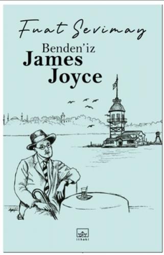 Benden'iz James Joyce - Fuat Sevimay - İthaki Yayınları