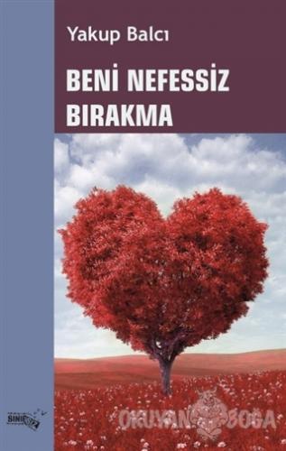 Beni Nefessiz Bırakma - Yakup Balcı - Sınırsız Kitap