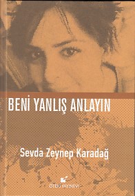 Beni Yanlış Anlayın (Ciltli) - Sevda Zeynep Karadağ - Öteki Yayınevi