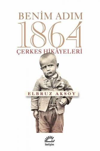 Benim Adım 1864 - Elbruz Aksoy - İletişim Yayınevi