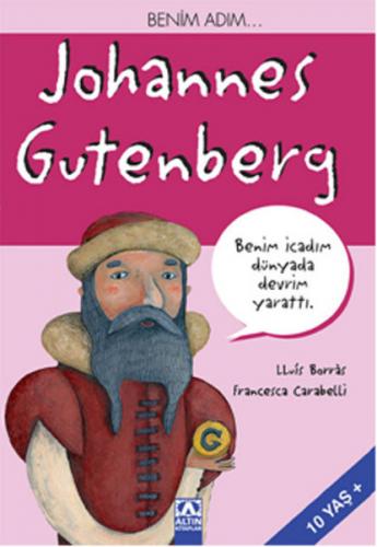 Benim Adım... Johannes Gutenberg - Lluis Borras - Altın Kitaplar