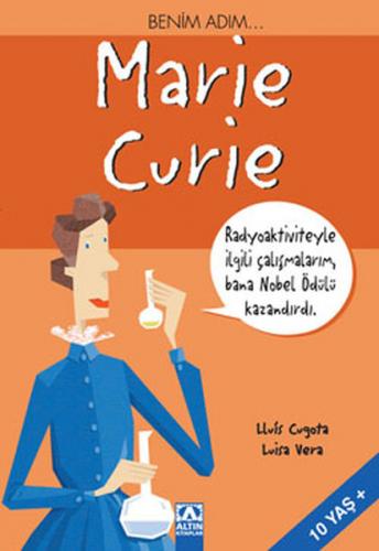 Benim Adım... Marie Curie - Lluis Cugota - Altın Kitaplar