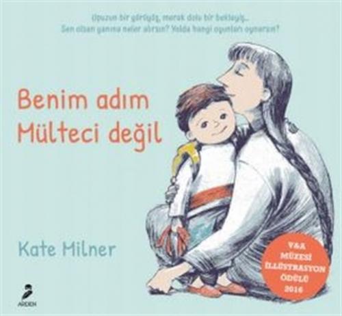 Benim Adım Mülteci Değil - Kate Milner - Arden Yayınları
