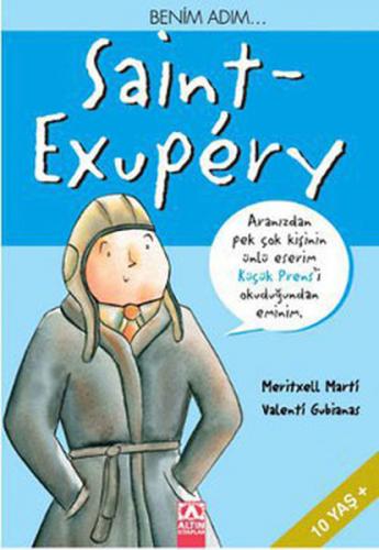 Benim Adım... Saint-Exupery - Meritxell Marti - Altın Kitaplar