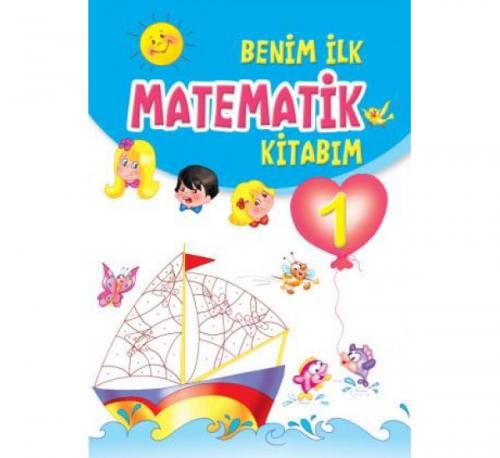 Benim İlk Matematik Kitabım 1 - Tuba Bozcan - Yumurcak Yayınları