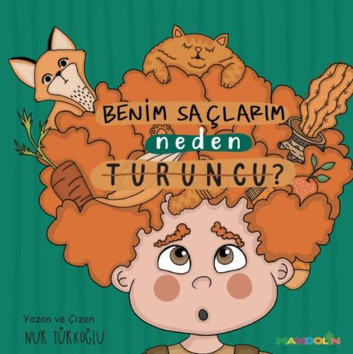 Benim Saçlarım Neden Turuncu? - Nur Türkoğlu - Mandolin Yayınları