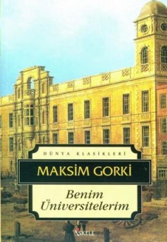 Benim Üniversitelerim - Maksim Gorki - İskele Yayıncılık - Klasikler